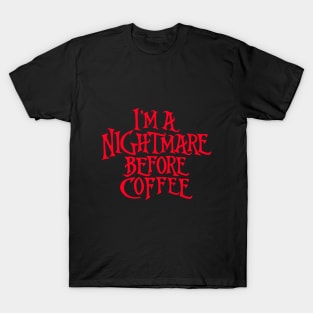 I'm A Nightmare Before Coffee T-Shirt